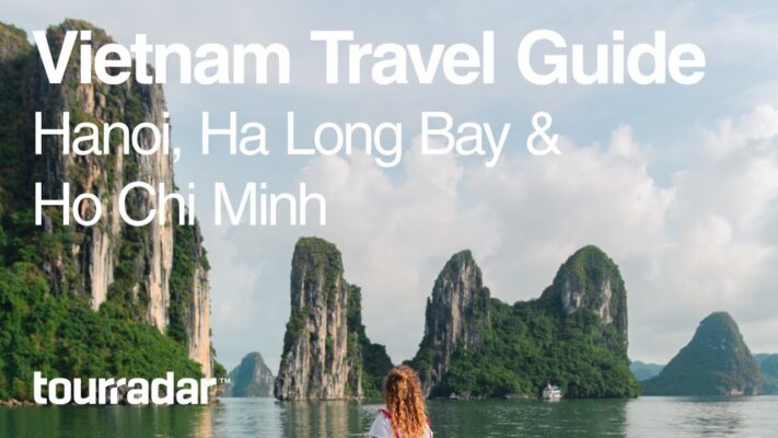 Vietnam Travel Guide: Hanoi, Ha Long Bay, Ho Chi Minh