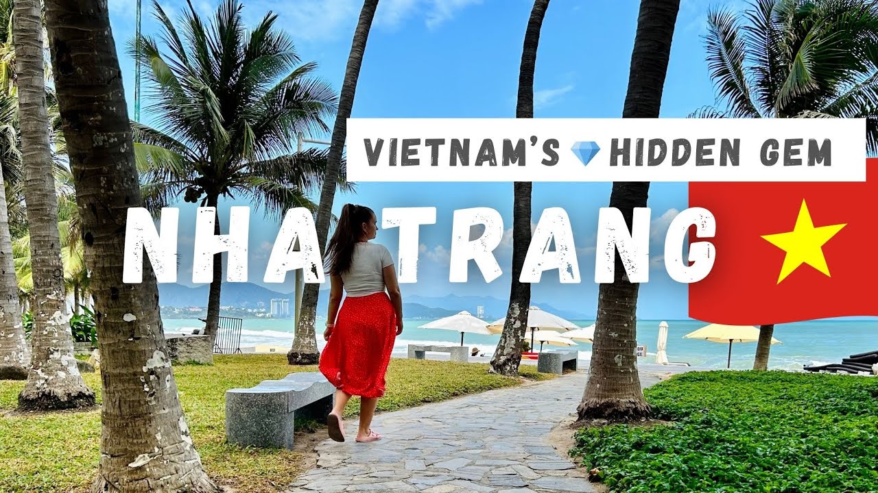 VIETNAM 2023 | Nha Trang Ultimate Travel Guide